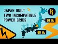 Japan's Massive Mistake of Building Two Incompatible Power Grids