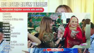 Download lagu KECEWA - ADE ASTRID TERBARU FULL ALBUM BAJIDORAN SUNDA mp3