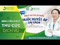 Nguy hại khi sử dụng thuốc huyết áp sai cách