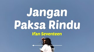 Download lagu Bila memang kau tak bisa bersama (Lirik Lagu)| Jangan Paksa Rindu - Ifan Seventeen (Viral Tiktok) mp3