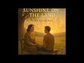 Sunshine On The Land (David Wilcox cover) - ROUGH First Stab 🙂