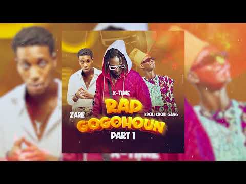 X-TIME feat. Kpoli kpoli Gang & Zaré - Rap gogohoun PART 1 (Audio)