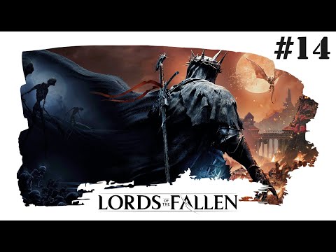 LORDS OF THE FALLEN 2023 [#14] Kolejny Boss Na Cały Odcinek? Zmieniła Temat i Double Kill