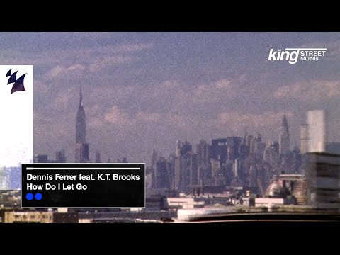 Dennis Ferrer feat. K.T. Brooks - How Do I Let Go [King Street Sounds Visualizer]