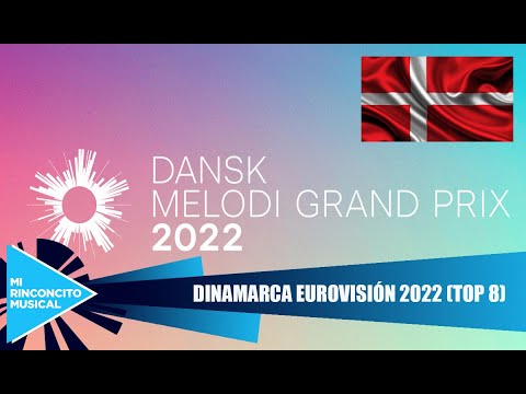 Dansk Melodi Grand Prix 2022 (Eurovision Dinamarca 2022) - (TOP 8)