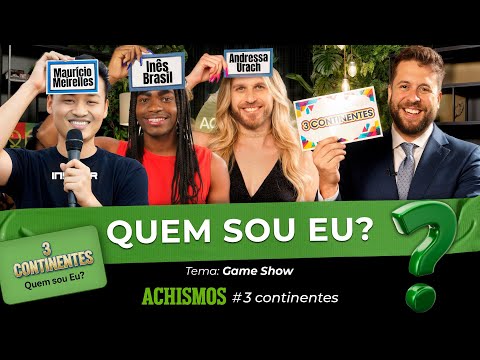 QUEM SOU EU: FAMOSOS BRASILEIROS QUE TODO MUNDO CONHECE! | #3CONTINENTES #88