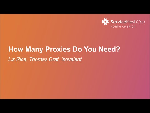 How Many Proxies Do You Need? - Liz Rice & Thomas Graf, Isovalent