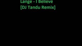 Lange - I Believe [DJ Tandu Remix]