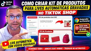 Como Criar Kit de Produtos para Lives Automáticas Gravadas no TikTok Shop