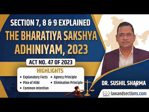 Lecture 6: Bharatiya Sakshya Adhiniyam, 2023 | Section 7, 8 & 9 Explained | BSA Lecture by Dr. Sushil Sharma