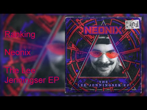 Ranking Neonix's The Lee Jenningser EP