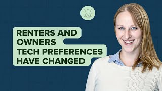 Renters’ and Owners’ Tech Preferences Have Changed. Here's How [The Lookout]