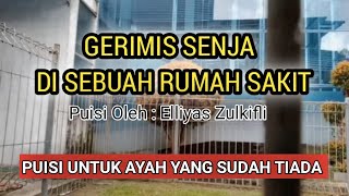 Download lagu Puisi Ayah Yang Sudah Meninggal Dunia 'GERIMIS SENJA DI SEBUAH RUMAH SAKIT' Karya Elliyas Zulkifli mp3