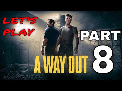 A WAY OUT Gameplay Walkthrough Part 8 FULL GAME  Literally the Best CO-OP game ever.