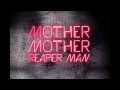 Mother Mother - Reaper Man 