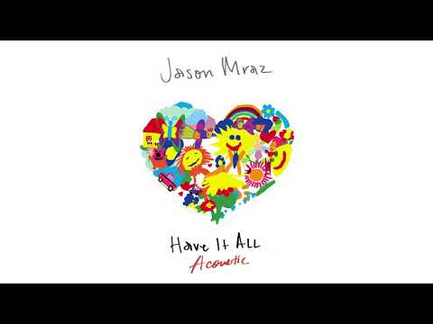 Jason Mraz - Have It All (Acoustic) [Official Audio]