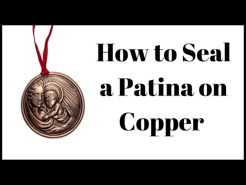 How to Seal a Patina on Copper