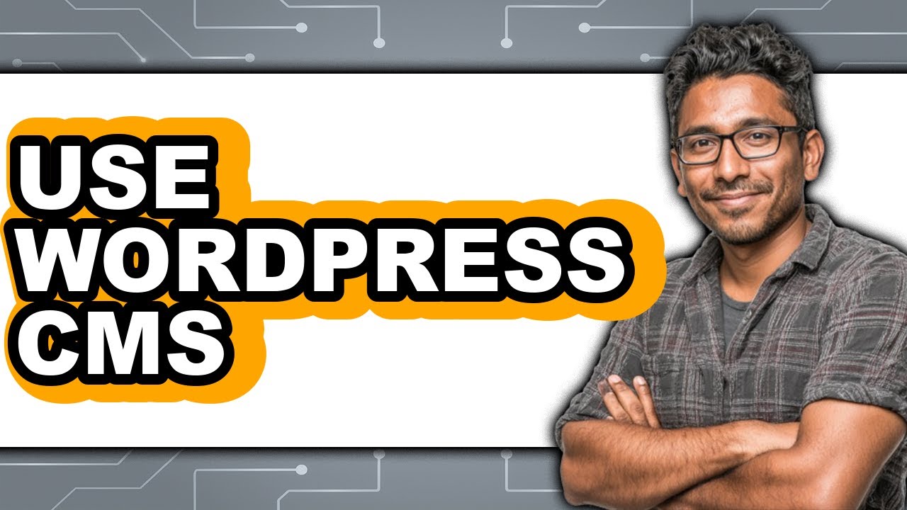 How to Use WordPress CMS 2025 - Full Guide