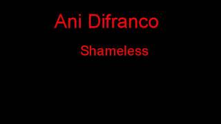 Ani Difranco Shameless + Lyrics