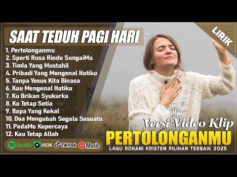 PERTOLONGANMU - SAAT TEDUH PAGI HARI MENYENTUH HATI || LAGU ROHANI KRISTEN TERBARU 2025 (LIRIK)