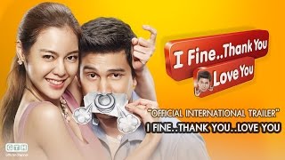 I FINE..THANK YOU..LOVE YOU (Official International Trailer)