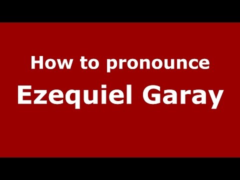 How to pronounce Ezequiel Garay (Spanish/Argentina) - PronounceNames.com