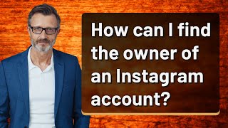 How can I find the owner of an Instagram account?