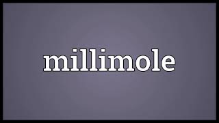 Millimole Meaning