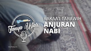 Berapa Jumlah Rakaat Salat Tarawih di Bulan Ramadan yang Dianjurkan Rasulullah?