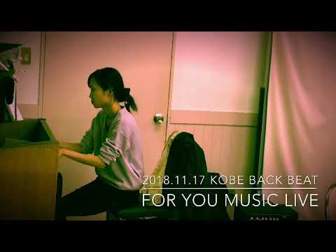 FOR YOU MUSIC LIVE 2018.11.17 KOBE BACK BEAT