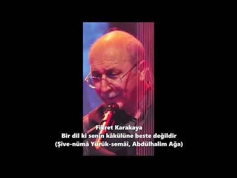 Fikret Karakaya - Bir dil ki senin kâkülüne beste değildir (Şîve-nümâ Yürük semâî, Abdülhalim Ağa)