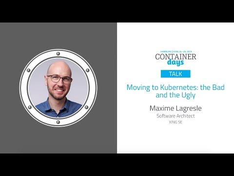 Moving to Kubernetes: the Bad and the Ugly - Maxime Lagresle
