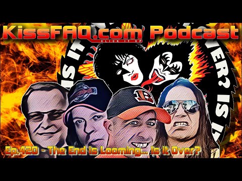 KissFAQ Podcast Ep.420 - The End is Looming... Is it Over?