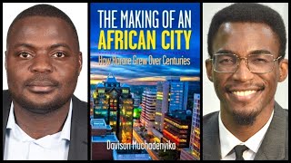 The Making of An African City: How Harare Grew Over Centuries (New Book by Davison Muchadenyika) P5