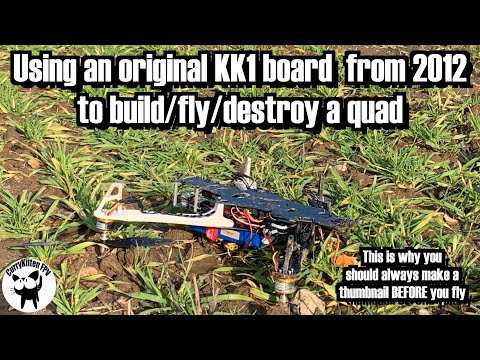Using an original KK1 board (and other parts) from 2012 to build, fly and destroy a quad