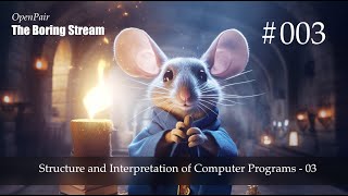 The Boring Stream 003 - Structure and Interpretation of Computer Programs