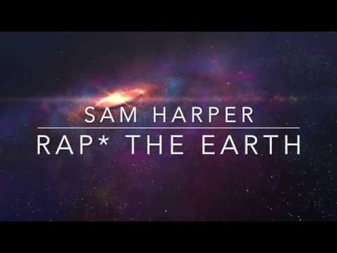 Sam Harper -  Rap* The Earth (Lyric Video)