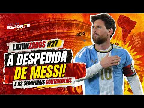 LATINIZADOS #27 | A DESPEDIDA DE MESSI E MUITO MAIS