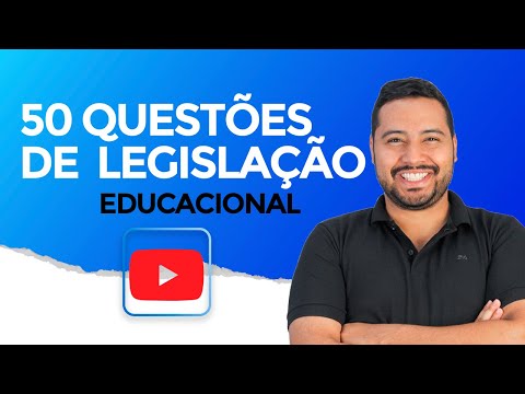 50 QUESTÕES DE LEGISLAÇÃO EDUCACIONAL PARA CONCURSOS [2024] OS TEMAS MAIS QUENTES