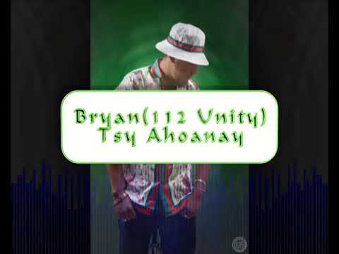 Bryan (112 unity)---Tsy ahoako (Prod Mashaky music copyrigth 2017)