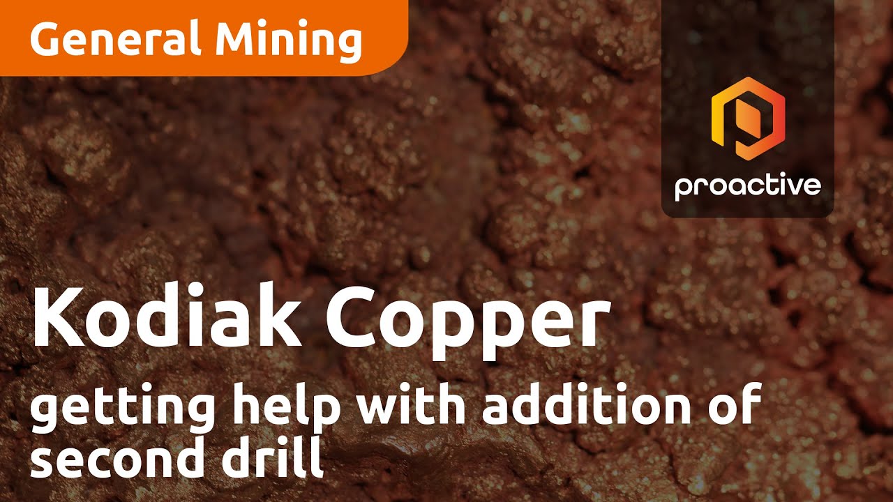 Kodiak Copper's drill program getting some help with the addition of a second drill on MPD Project