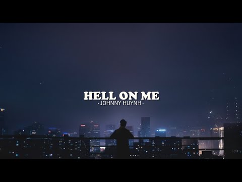 Johnny Huynh - HELL ON ME (Lyrics)