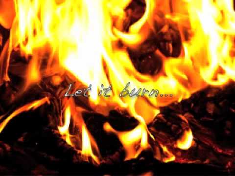 Let it Burn - by Kathleen Carnali