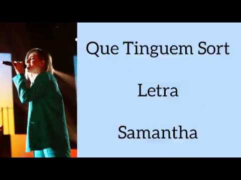 QUE TINGUEM SORT/LETRA/SAMANTHA