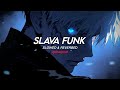 Slava Funk Slowed Reverb