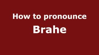 How to pronounce Brahe