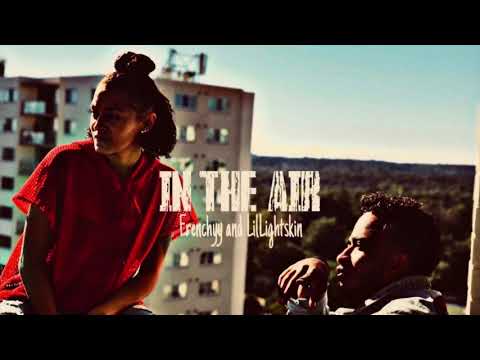 In The Air ft frenchyy & Lil Lightskin