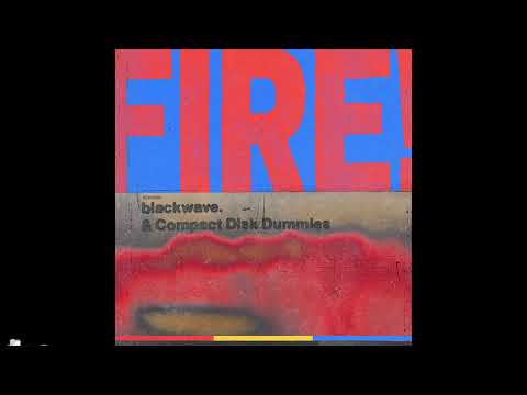 Compact Disk Dummies, blackwave. - Fire!