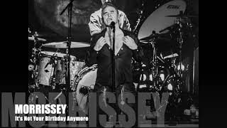 Morrissey - It&#39;s Not Your Birthday Anymore (Only Live Performance)