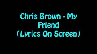 Chris Brown - My Friend (Lyrics)